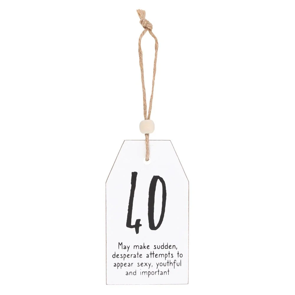 White wooden 40th birthday hanging sign with humorous text, twine hanger, and wooden bead, 8cm tall