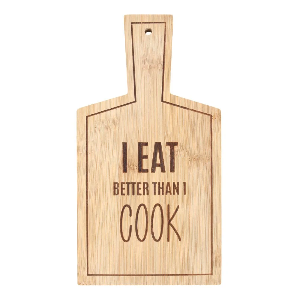 Rectangular bamboo serving board with engraved text "I Eat Better Than I Cook" on the surface
