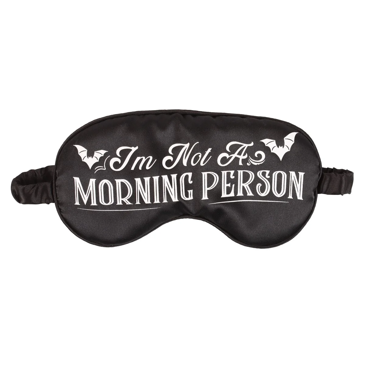 Black satin sleep mask with "I Am Not A Morning Person" printed in white, shown on a plain background