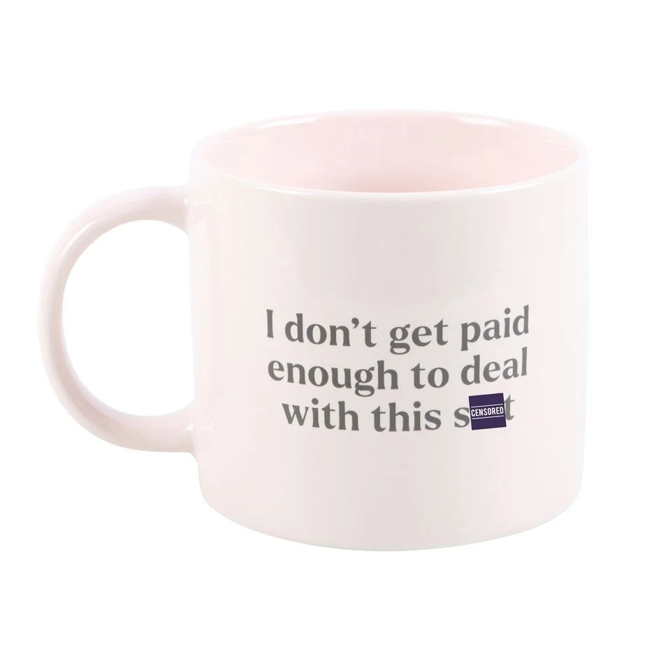 White ceramic swear mug with black text "I don't get paid enough to deal with this sh*t," 370ml capacity, adult novelty gift