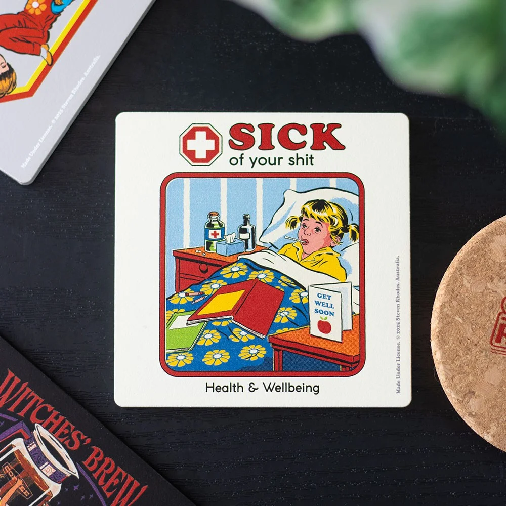 Funny coaster with bold text "Sick of Your Shit" by Steven Rhodes, designed to protect surfaces with attitude